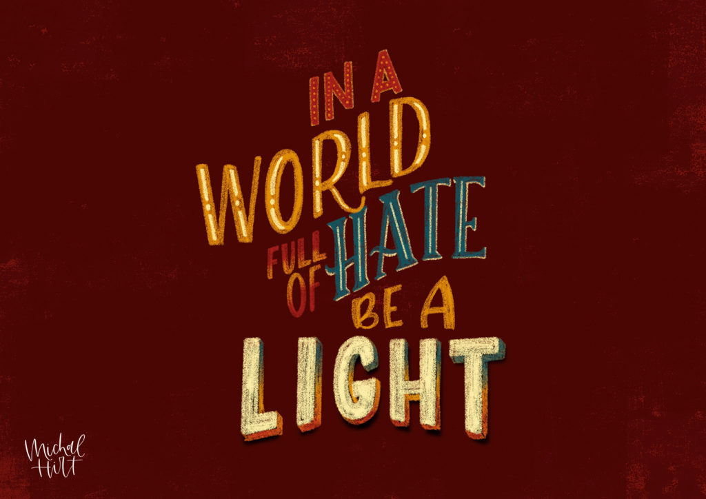 Lettering - in a world full of hate be a light